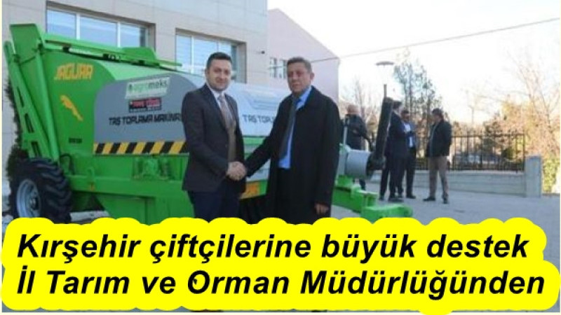 Kırşehir çiftçilerine büyük destek İl Tarım ve Orman Müdürlüğünden