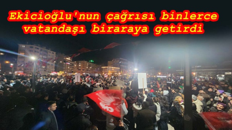 Ekicioğlu'nun çağrısı binlerce vatandaşı biraraya getirdi 