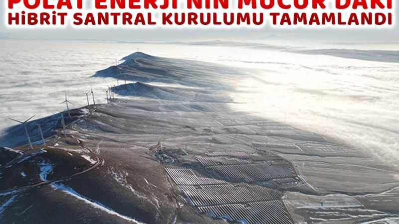 Polat Enerji hibrit elektrik santrali kurulumunu tamamladı