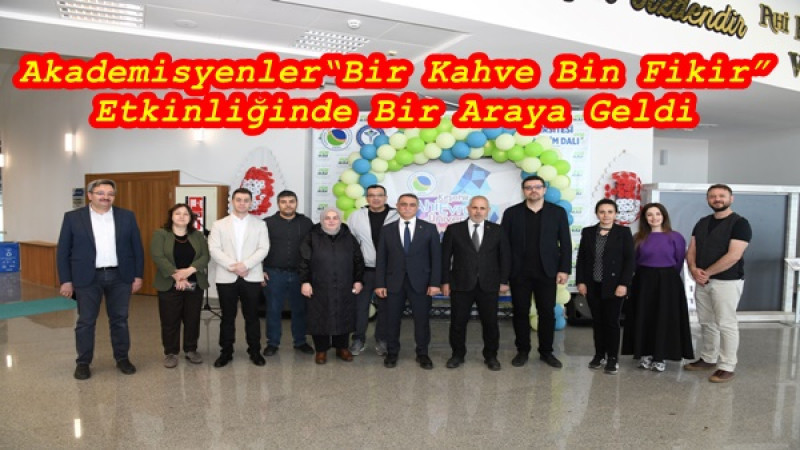 Akademisyenler “Bir Kahve Bin Fikir” Etkinliğinde Bir Araya Geldi