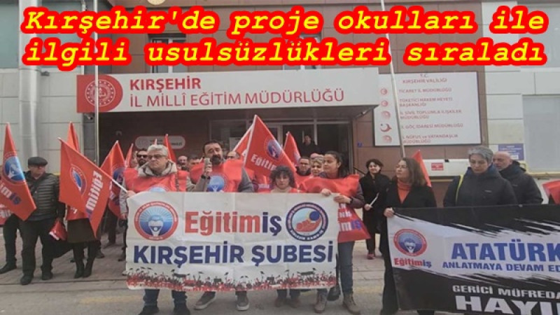 Kırşehir'de proje okulları ile ilgili usulsüzlükleri sıraladı