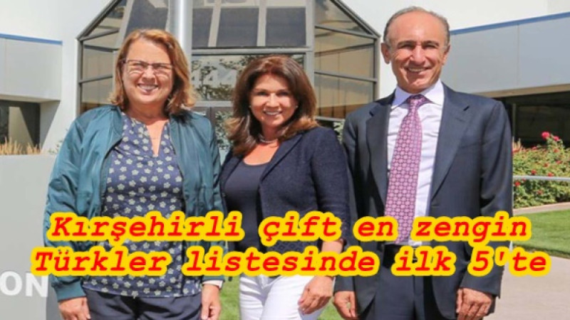 Kırşehirli çift en zengin Türkler listesinde ilk 5'te