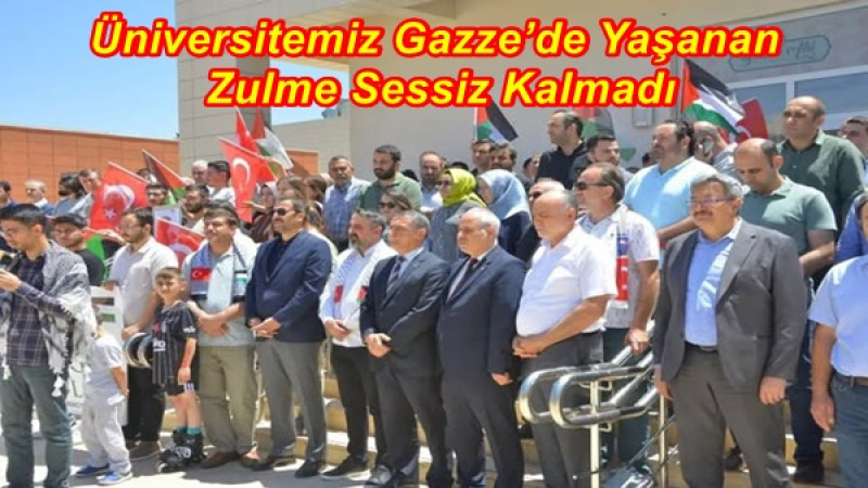 Üniversitemiz Gazze’de Yaşanan Zulme Sessiz Kalmadı