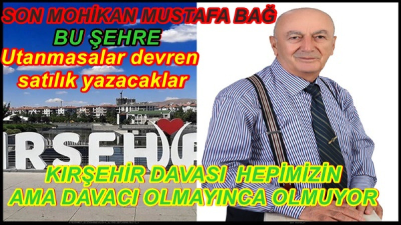 KIRŞEHİR DAVASI  HEPİMİZİN AMA DAVACI OLMAYINCA OLMUYOR