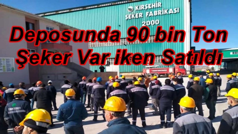 Deposunda 90 bin Ton Şeker Var iken Satıldı