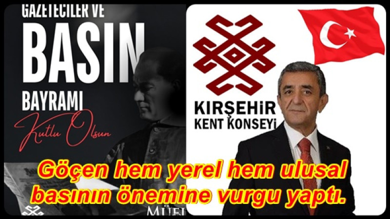 Müfit Göçen hem yerel hem ulusal basının önemine vurgu yaptı.