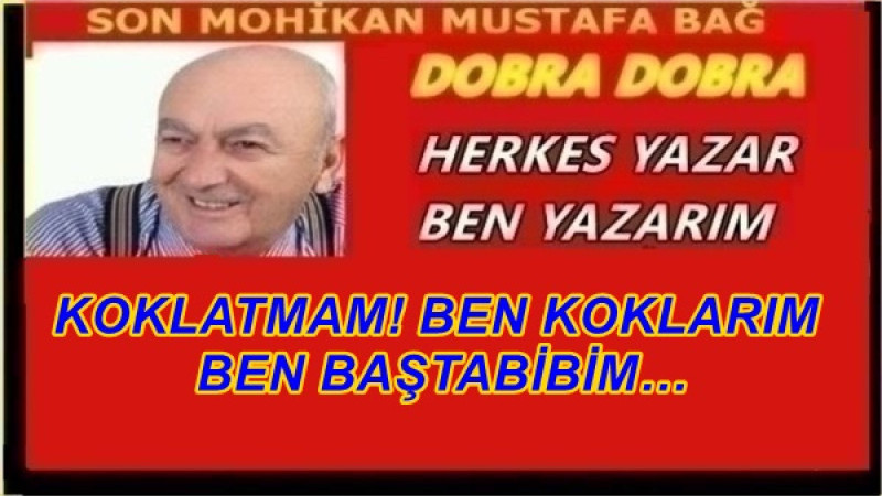 KOKLATMAM! BEN KOKLARIM BEN BAŞTABİBİM…