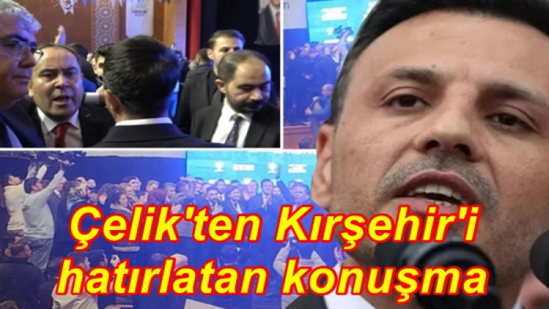 Çelik'ten Kırşehir'i hatırlatan konuşma