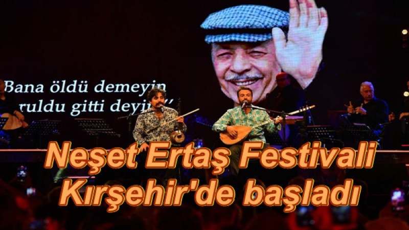 Neşet Ertaş Festivali Kırşehir'de başladı