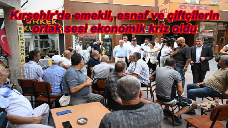 Kırşehir'de emekli, esnaf ve çiftçilerin ortak sesi ekonomik kriz oldu