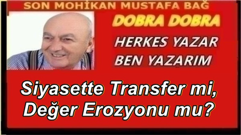 Siyasette Transfer mi, Değer Erozyonu mu?