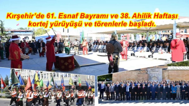 Kırşehir’de 61. Esnaf Bayramı ve 38. Ahilik Haftası kortej yürüyüşü ve törenlerle başladı. 