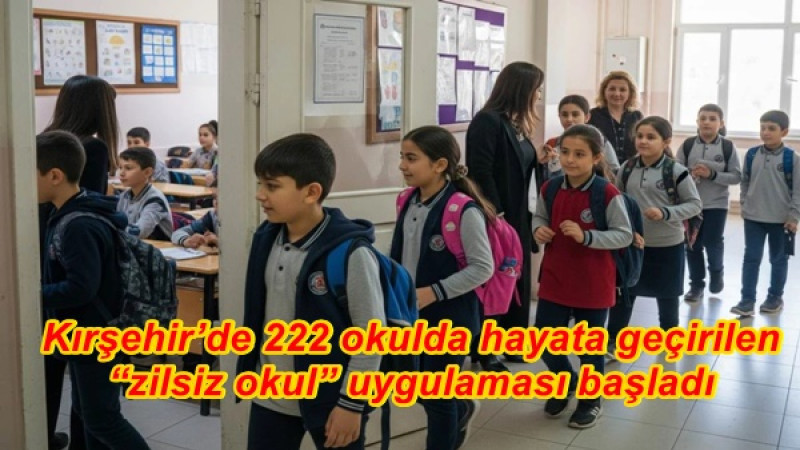 Kırşehir’de 222 okulda hayata geçirilen “zilsiz okul” uygulaması başladı