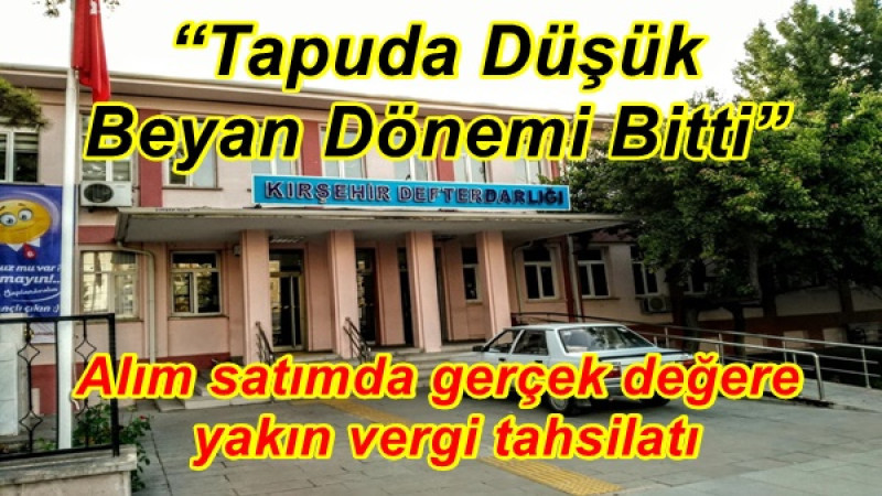 “Tapuda Düşük Beyan Dönemi Bitti”