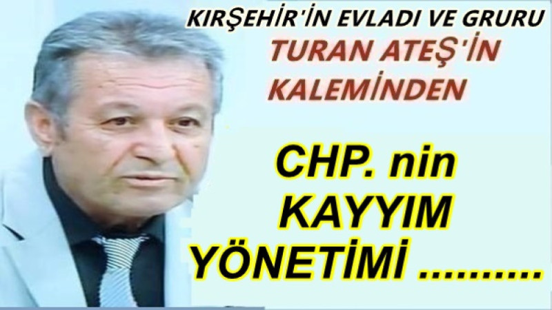 CHP. nin KAYYIM YÖNETİMİ ..........