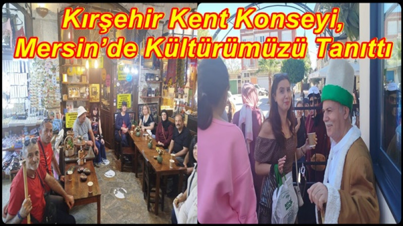 Kırşehir Kent Konseyi, Mersin’de Kültürümüzü Tanıttı