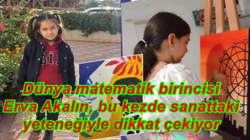 Dünya matematik birincisi Erva Akalın, bu kezde sanattaki yeteneğiyle dikkat çekiyor