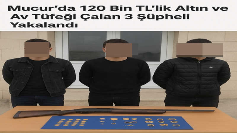  Mucur’da 120 Bin TL’lik Altın ve Av Tüfeği Çalan 3 Şüpheli Yakalandı