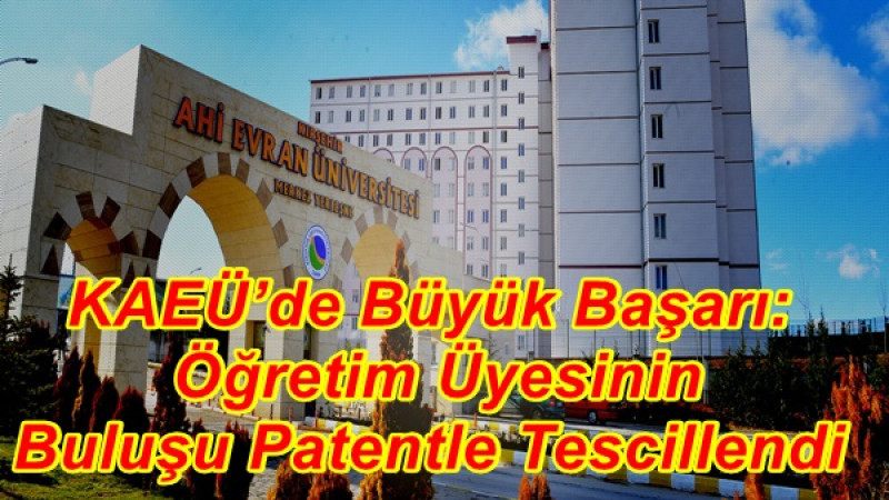 KAEÜ’de Büyük Başarı: Öğretim Üyesinin Buluşu Patentle Tescillendi