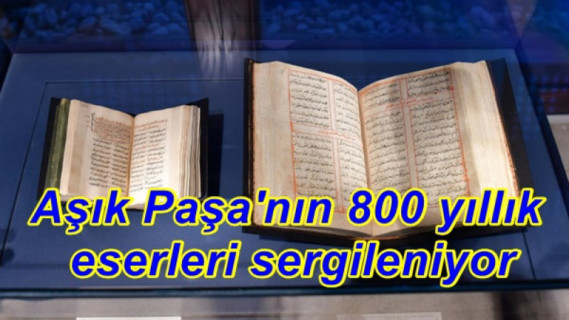 Aşık Paşa'nın 800 yıllık eserleri sergileniyor
