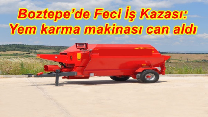 Boztepe’de Feci İş Kazası:Yem karma makinası can aldı