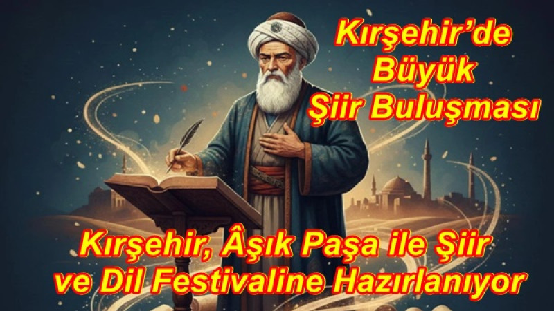 ırşehir, Âşık Paşa ile Şiir ve Dil Festivaline Hazırlanıyor