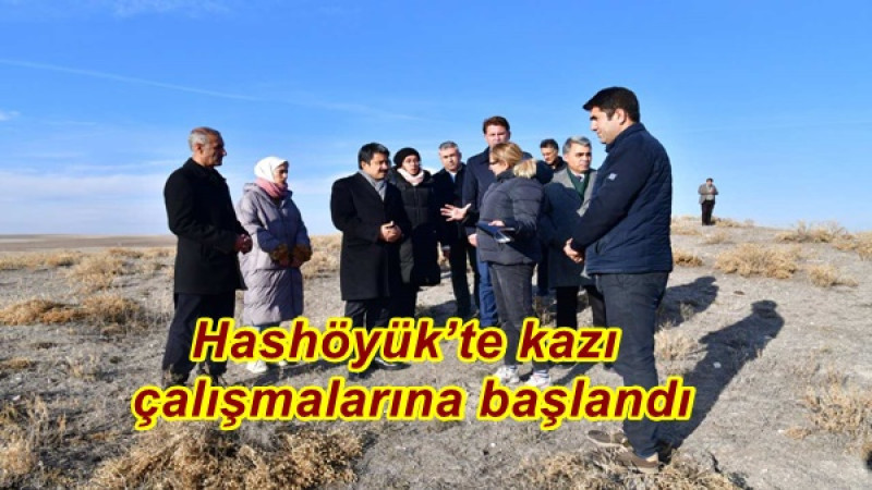Hashöyük’te kazı çalışmalarına başlandı