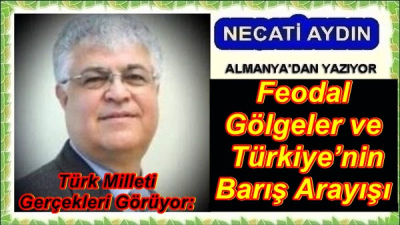 Feodal Gölgeler ve Türkiye’nin Barış Arayışı