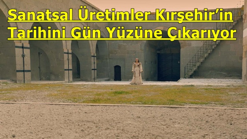 Sanatsal Üretimler Kırşehir’in Tarihini Gün Yüzüne Çıkarıyor