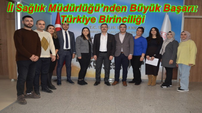 İl Sağlık Müdürlüğü’nden Büyük Başarı: Türkiye Birinciliği