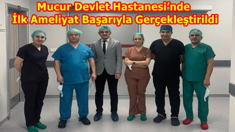 Mucur Devlet Hastanesi’nde İlk Ameliyat Başarıyla Gerçekleştirildi
