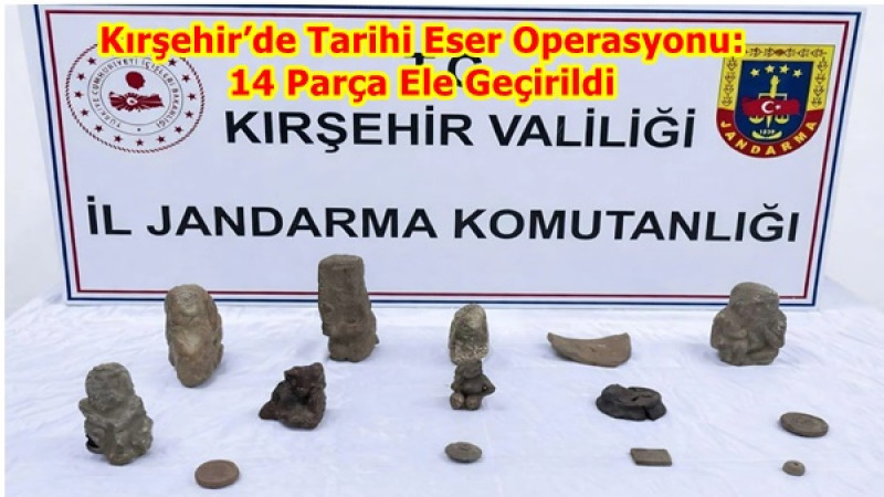 Kırşehir’de Tarihi Eser Operasyonu: 14 Parça Ele Geçirildi