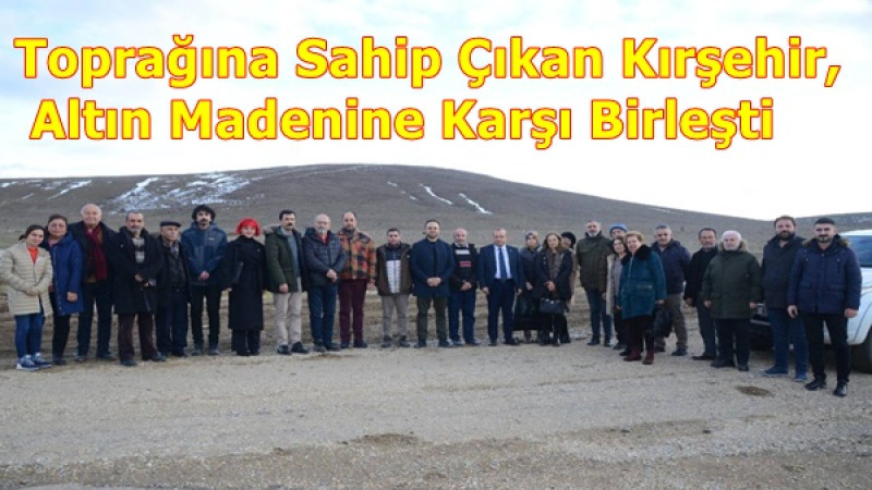 Toprağına Sahip Çıkan Kırşehir, Altın Madenine Karşı Birleşti