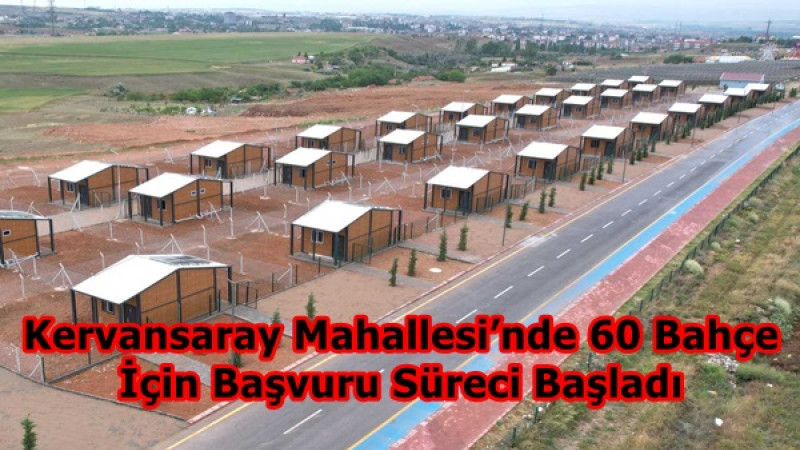 Kervansaray Mahallesi’nde 60 Bahçe İçin Başvuru Süreci Başladı