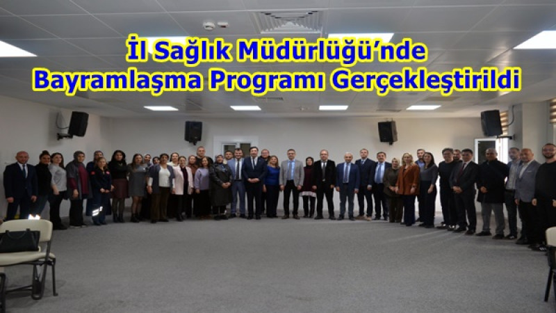 İl Sağlık Müdürlüğü’nde Bayramlaşma Programı Gerçekleştirildi