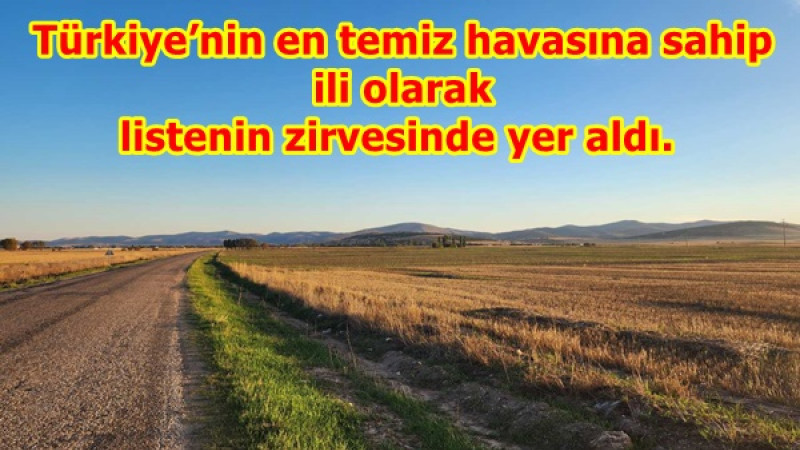  Türkiye’nin en temiz havasına sahip ili olarak listenin zirvesinde yer aldı.