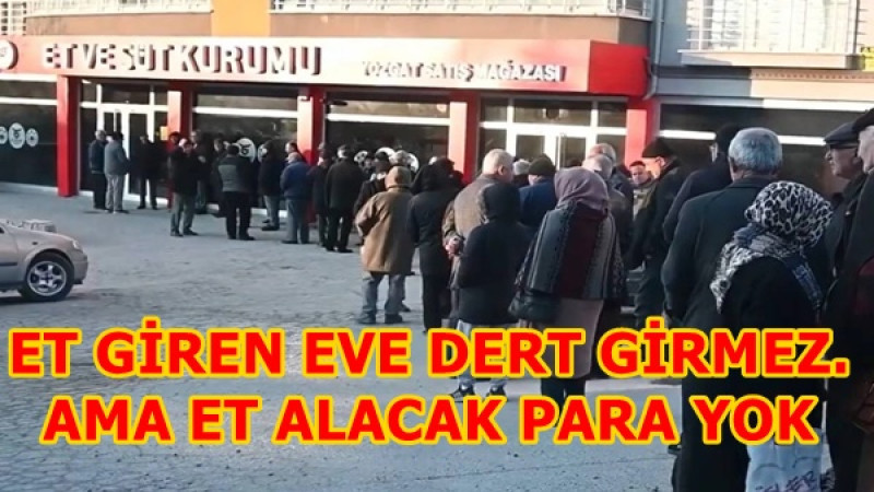 ET GİREN EVE DERT GİRMEZ.AMA ET ALACAK PARA YOK