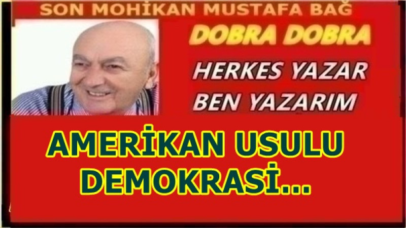 AMERİKAN USULU DEMOKRASİ…
