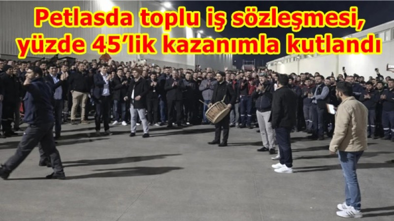 Petlasda toplu iş sözleşmesi, yüzde 45’lik kazanımla kutlandı