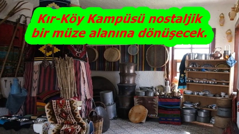 Kır-Köy Kampüsü nostaljik bir müze alanına dönüşecek.