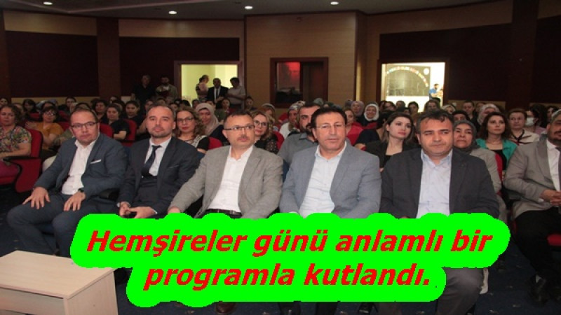 Hemşireler günü anlamlı bir programla kutlandı.