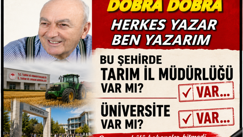 BU ŞEHİRDE TARIM İL MÜDÜRLÜĞÜ VAR MI? VAR… ÜNİVERSİTE VAR MI? VAR…