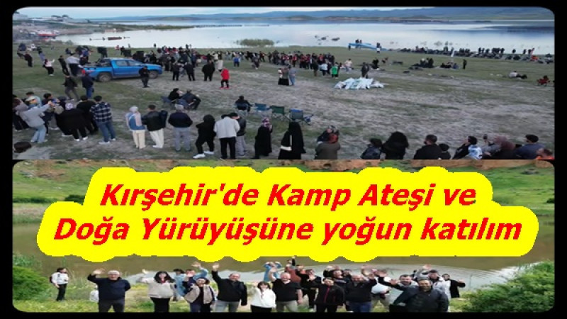 Kırşehir'de Kamp Ateşi ve Doğa Yürüyüşüne Yoğun Katılım