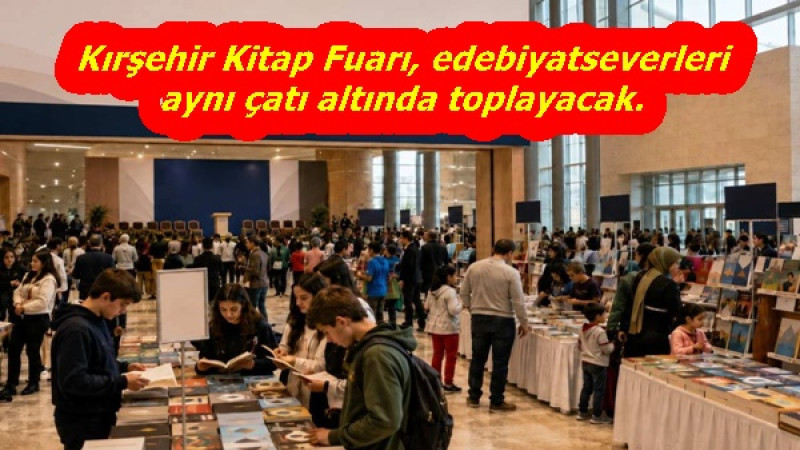 Kırşehir Kitap Fuarı, edebiyatseverleri aynı çatı altında toplayacak.