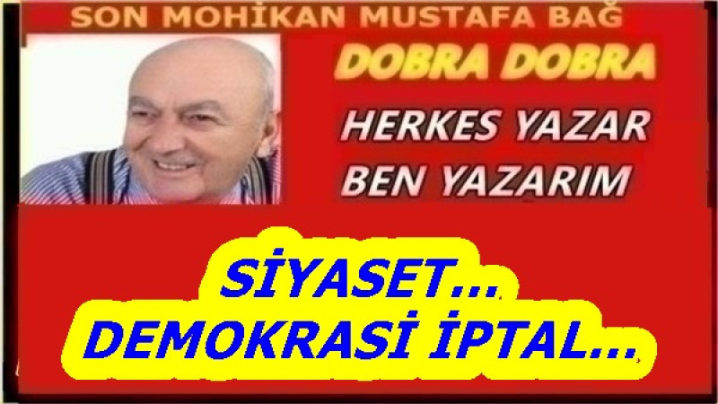 SİYASET… DEMOKRASİ İPTAL…
