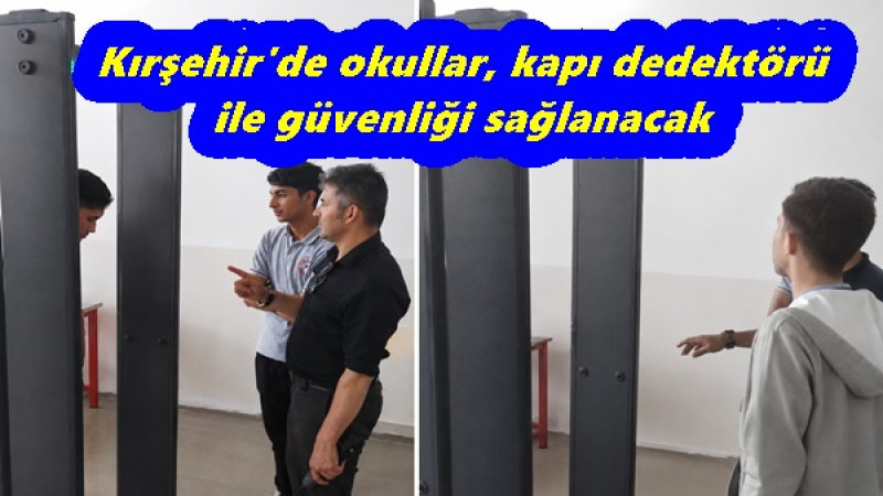 Kırşehir'de okullar, kapı dedektörü ile güvenliği sağlanacak