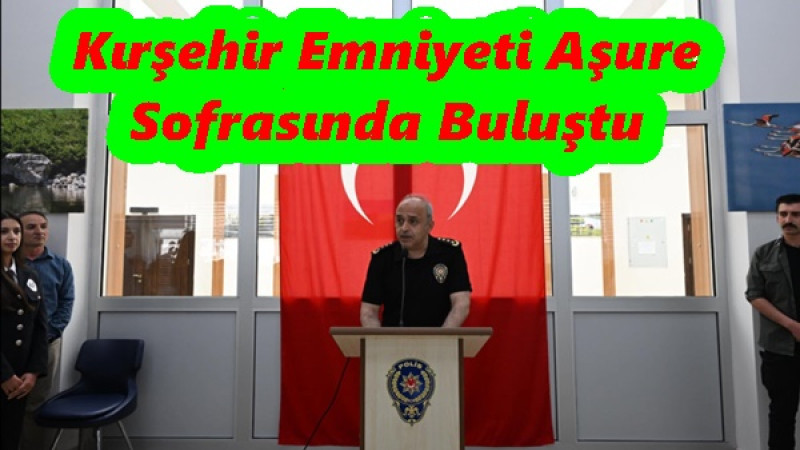 Kırşehir Emniyeti Aşure Sofrasında Buluştu