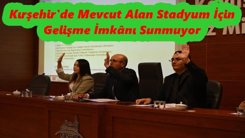 Kırşehir'de Mevcut Alan Stadyum İçin Gelişme İmkânı Sunmuyor