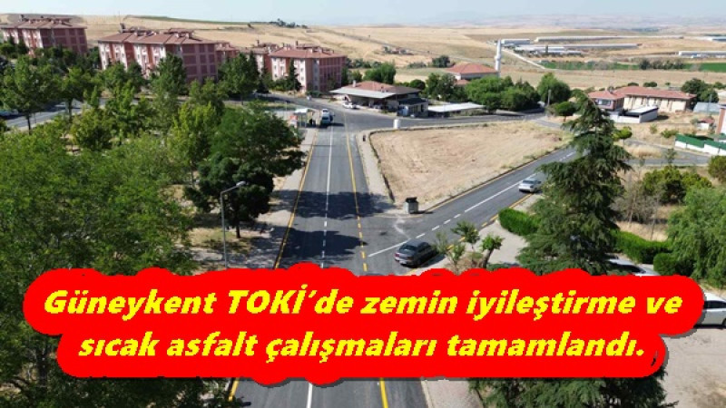 Güneykent TOKİ’de zemin iyileştirme ve sıcak asfalt çalışmaları tamamlandı. 