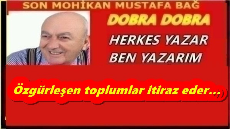  Özgürleşen toplumlar itiraz eder…